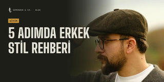 Beyefendi Olmak: İyi Giyinmek | 5 Adımda Erkek Stil Rehberi