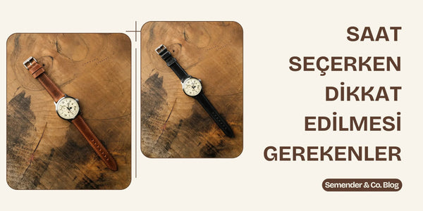 Saat Seçerken Nelere Dikkat Etmeliyiz