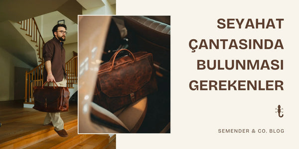 Seyahat Çantasında Bulunması Gerekenler: Pratik Rehber