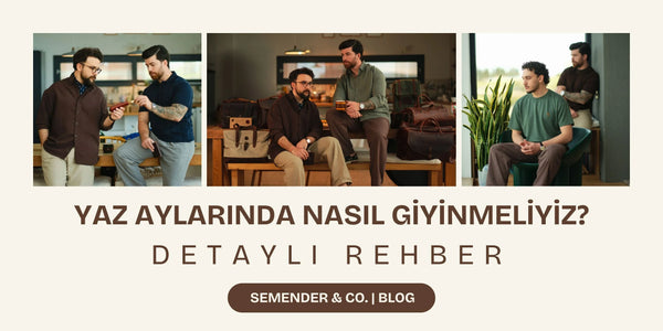 Yaz Aylarında Ne Giymelisiniz - Örnekler Detaylı Rehber Blog Görseli