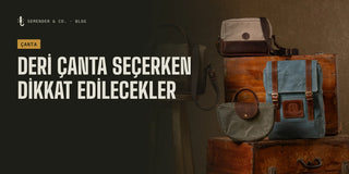 Deri Çanta Seçerken Nelere Dikkat Edilmeli?
