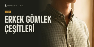 Erkek Gömlek Çeşitleri ve Nasıl Kombinlenir?