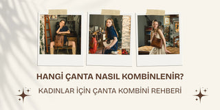 Hangi Çanta Nasıl Kombinlenir? Çanta Kombin Rehberi