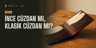 İnce Cüzdan mı Klasik Cüzdan mı? Minimalist Cüzdan Rehberi