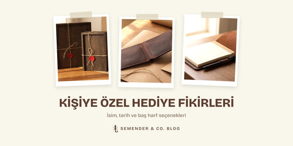 Kişiye özel hediye fikirleri başlıklı Semender blog kapak görseli, ahşap hediye kutusu, deri cüzdan ve not defteri fotoğrafları