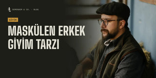 Maskülen Erkek Giyim Tarzı ve Vazgeçilmez Aksesuarları